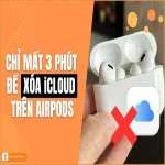 Hướng dẫn cách xoá iCloud trên AirPods siêu tốc